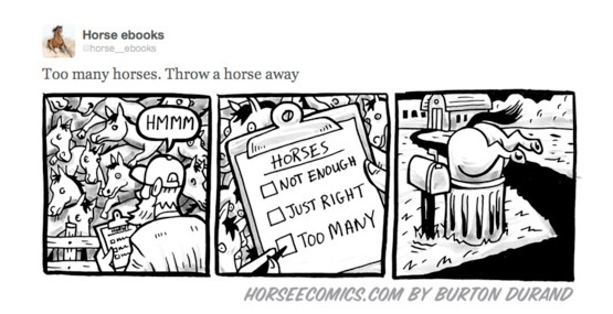 Horse_eComics: "Too Many Horses. Throw a horse away."